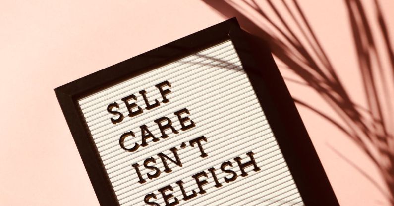 Mental Resilience - Self Care Isn't Selfish Signage